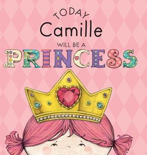 Today Camille Will Be a Princess image number 0