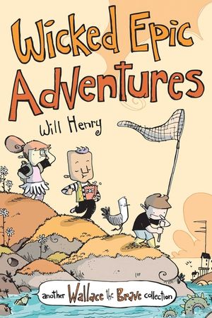 Wicked Epic Adventures, 3: Another Wallace the Brave Collection image number 0