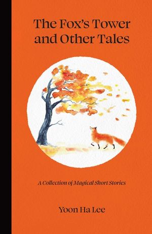 The Fox's Tower and Other Tales: A Collection of Magical Short Stories image number 0