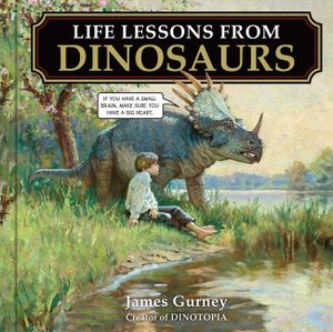 Life Lessons from Dinosaurs: Wisdom and Wit from the World of Dinotopia image number 0