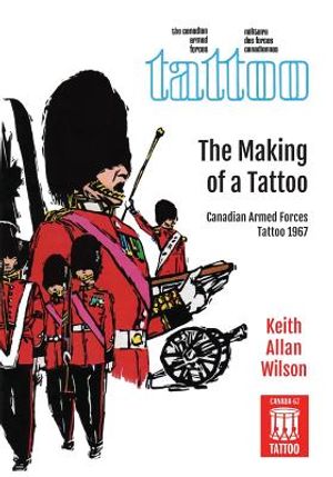 The Making of a Tattoo: Canadian Armed Forces Tattoo 1967 image number 0