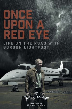 Once Upon a Red Eye: Life on the Road with Gordon Lightfoot image number 0
