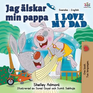 Jag &auml;lskar min pappa I Love My Dad: Swedish English Bilingual Book image number 0
