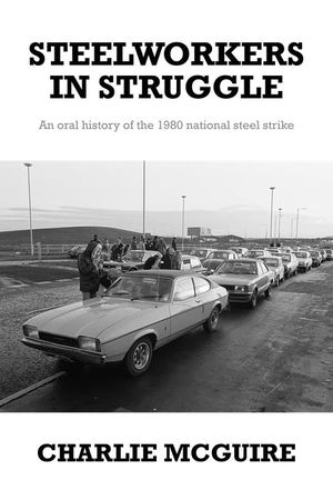 Steelworkers in Struggle: An Oral History of the 1980 National Steel Strike image number 0