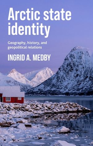 Arctic State Identity: Geography, History, and Geopolitical Relations image number 0