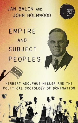 Empire and Subject Peoples: Herbert Adolphus Miller and the Political Sociology of Domination image number 0