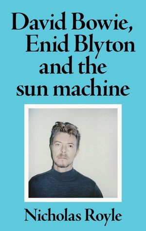 David Bowie, Enid Blyton and the Sun Machine image number 0