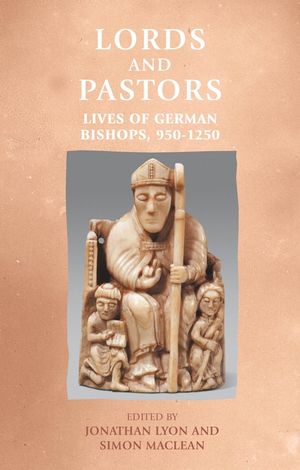 Lords and Pastors: Lives of German Bishops, 950-1250 image number 0
