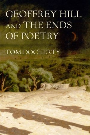 Geoffrey Hill and the Ends of Poetry image number 0