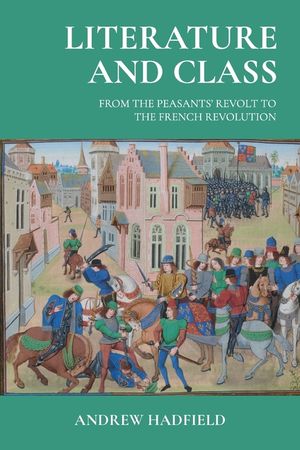 Literature and Class: From the Peasants' Revolt to the French Revolution image number 0