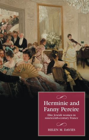 Herminie and Fanny Pereire: Elite Jewish Women in Nineteenth-Century France image number 0