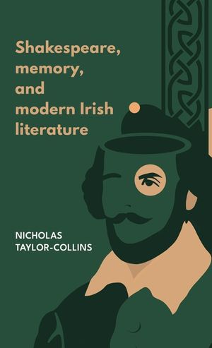 Shakespeare, Memory, and Modern Irish Literature image number 0