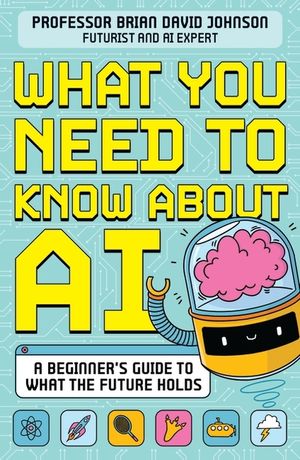 What You Need to Know about Ai: A Beginner's Guide to What the Future Holds image number 0