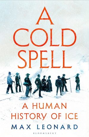 A Cold Spell: A Human History of Ice image number 0
