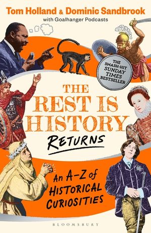 The Rest Is History Returns: An A-Z of Historical Curiosities image number 0