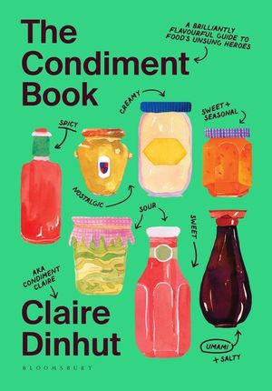 The Condiment Book: A Brilliantly Flavourful Guide to Food's Unsung Heroes image number 0