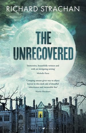 The Unrecovered: A Richly Atmospheric Gothic Tale of Madness, War and All-Encompassing Obsession Set in Scotland image number 0