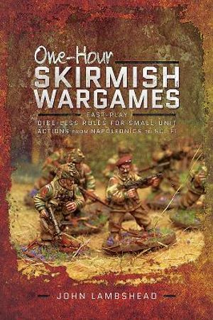 One-Hour Skirmish Wargames: Fast-Play Dice-Less Rules for Small-Unit Actions from Napoleonics to Sci-Fi image number 0