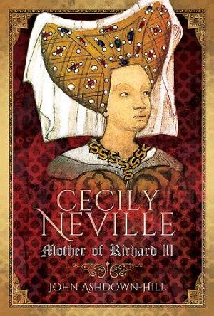 Cecily Neville: Mother of Richard III image number 0