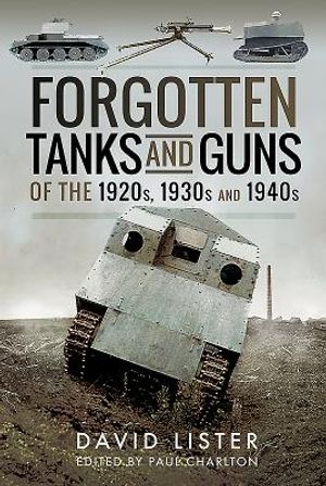 Forgotten Tanks and Guns of the 1920s, 1930s and 1940s image number 0