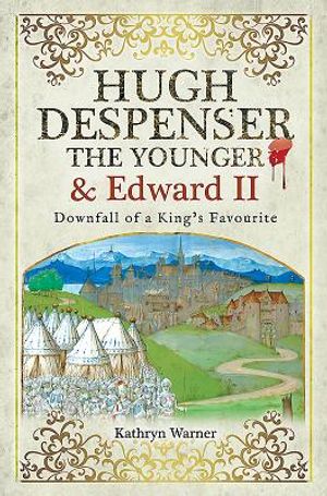 Hugh Despenser the Younger and Edward II: Downfall of a King's Favourite image number 0