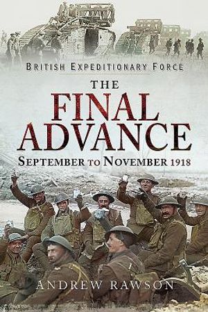 British Expeditionary Force - The Final Advance: September to November 1918 image number 0