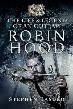 Robin Hood: The Life and Legend of an Outlaw image number 0