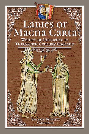 Ladies of Magna Carta: Women of Influence in Thirteenth Century England image number 0