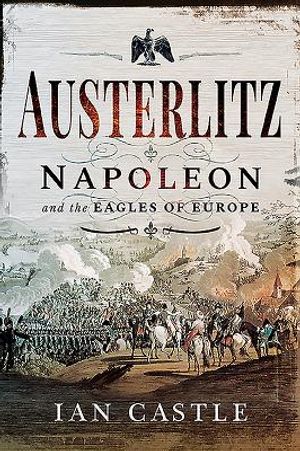 Austerlitz: Napoleon and the Eagles of Europe image number 0