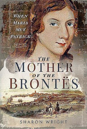 The Mother of the Bront&euml;s: When Maria Met Patrick image number 0