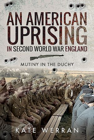 An American Uprising in Second World War England: Mutiny in the Duchy image number 0
