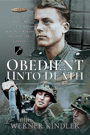 Obedient Unto Death: A Panzer-Grenadier of the Leibstandarte-SS Adolf Hitler Reports image number 0