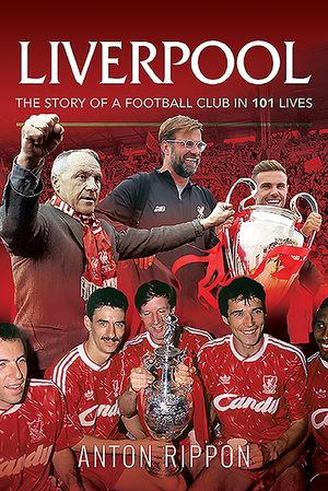 Liverpool - The Story of a Football Club in 101 Lives image number 0