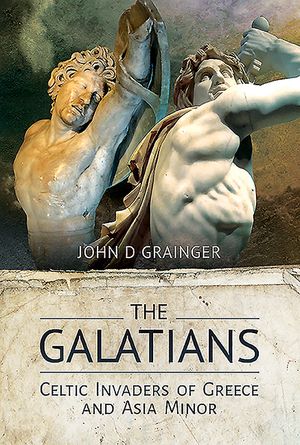 The Galatians: Celtic Invaders of Greece and Asia Minor image number 0