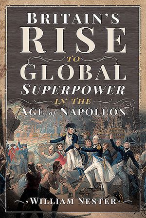 Britain's Rise to Global Superpower in the Age of Napoleon image number 0