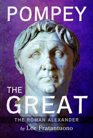 Pompey the Great: The Roman Alexander image number 0