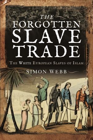 The Forgotten Slave Trade: The White European Slaves of Islam image number 0