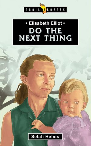 Elisabeth Elliot: Do the Next Thing image number 0