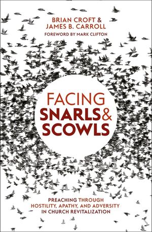 Facing Snarls and Scowls: Preaching Through Hostility, Apathy and Adversity in Church Revitalization image number 0