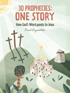 30 Prophecies: One Story: How God's Word Points to Jesus image number 0