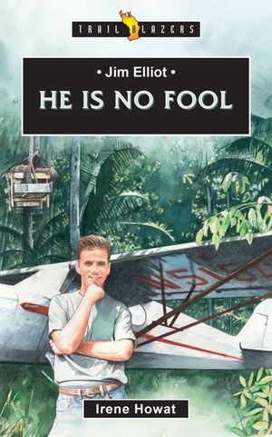 Jim Elliot: He Is No Fool image number 0