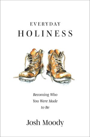 Everyday Holiness: Becoming Who You Were Made to Be image number 0