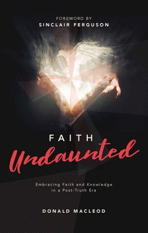 Faith Undaunted: Embracing Faith and Knowledge in a Post-Truth Era image number 0