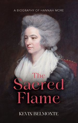 The Sacred Flame: The Life of Hannah More image number 0