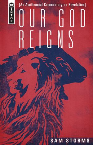 Our God Reigns: An Amillennial Commentary on Revelation image number 0