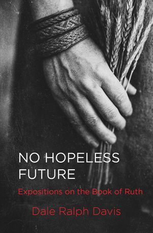 No Hopeless Future: Expositions on the Book of Ruth image number 0