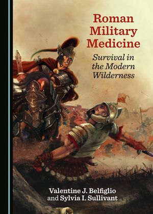 Roman Military Medicine: Survival in the Modern Wilderness image number 0