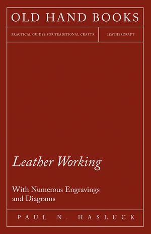 Leather Working - With Numerous Engravings and Diagrams image number 0