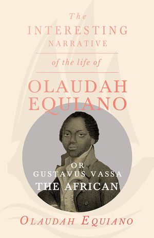 The Interesting Narrative of the Life of Olaudah Equiano, Or Gustavus Vassa, The African. image number 0