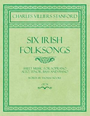 Six Irish Folksongs - Sheet Music for Soprano, Alto, Tenor, Bass and Piano - Words by Thomas Moore - Op. 78 image number 0